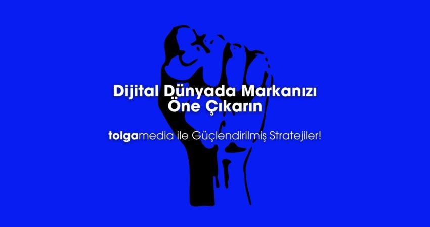 Dijital Alanda Markanızı Nasıl Güçlendirirsiniz?